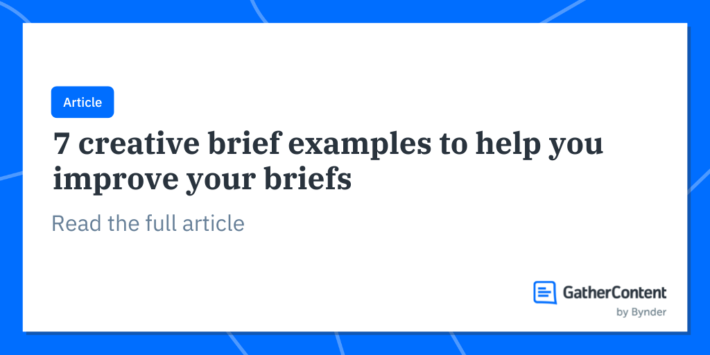 7 creative brief examples to help you improve your briefs GatherContent